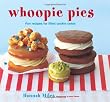 Whoopie Pies: Fun Recipes for Filled Cookie Cakes