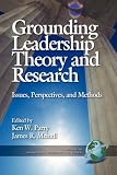 Grounding Leadership Theory and Research: Issues, Perspectives, and Methods (PB) (Leadership Horizons)