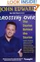 Crossing Over: The Stories Behind the Stories