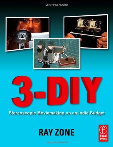 3-DIY: Stereoscopic Moviemaking on an Indie Budget