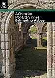 Balmerino Abbey : a Cistercian monastery in Fife