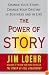 The Power of Story: Change Your Story, Change Your Destiny in Business and in Life