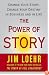 The Power of Story: Change Your Story, Change Your Destiny in Business and in Life