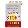 The Power of Story: Change Your Story, Change Your Destiny in Business and in Life