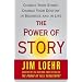 The Power of Story: Change Your Story, Change Your Destiny in Business and in Life
