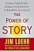 The Power of Story: Change Your Story, Change Your Destiny in Business and in Life