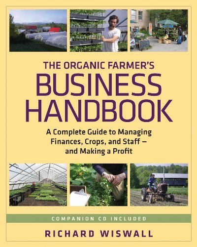 The Organic Farmer's Business Handbook: A Complete Guide to Managing Finances, Crops, and Staff - and Making a Profit by Richard Wiswall (2009-10-09)