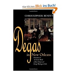 Degas in New Orleans: Encounters Creole World of Kate Chopin: Encounters in the Creole World of Kate Chopin and George Washington Cable