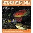 BRACKISH WATER FISHES: AN AQUARIST'S GUIDE