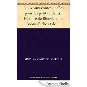 Nouveaux contes de fées pour les petits enfants : Histoire de Blondine, de Bonne-Biche et de Beau-Minon - Le bon petit Henri - Histoire de la princesse Rosette - La petite souris grise - Ourson