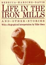 Life in the Iron Mills and Other Stories: Second Edition