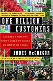One Billion Customers: Lessons from the Front Lines of Doing Business in China (Wall Street Journal Book)