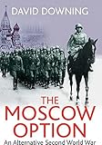 The Moscow option : an alternative Second World War