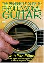 The Beginner's Guide to Professional Guitar