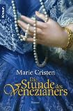Die Stunde des Venezianers: Roman (Knaur TB) - Marie Cristen
