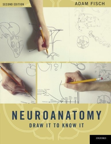 Neuroanatomy: Draw It to Know It 2nd (second) Edition by Fisch, Adam [2012]