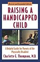 Raising a Handicapped Child: A Helpful Guide for Parents of the Physically Disabled