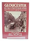 Gloucester in old photographs : from the County Library collection