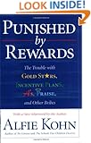 Punished by Rewards: The Trouble with Gold Stars, Incentive Plans, A's, Praise, and Other Bribes