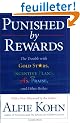 Punished by Rewards: The Trouble With Gold Stars, Incentive Plans, A'S, Praise and Other Bribes