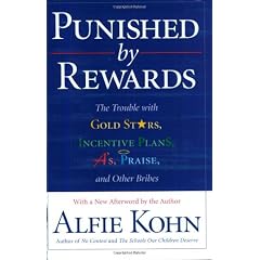 Punished by Rewards: The Trouble with Gold Stars, Incentive Plans, A's, Praise, and Other Bribes
