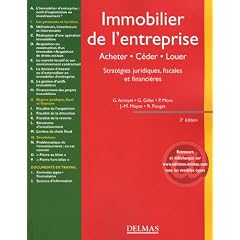 Immobilier de l'entreprise : Acheter, c�der, louer Strat�gies juridiques, fiscales et financi�res
