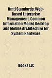 Dmtf Standards: Web-Based Enterprise Management, Common Information Model, Desktop and Mobile Architecture for System Hardware