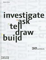 Investigate, Ask, Tell, Draw, Build: 3XN Architects