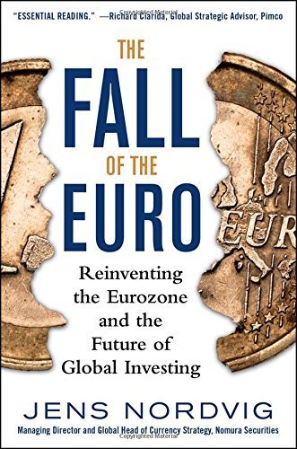 The Fall of the Euro: Reinventing the Eurozone and the Future of Global Investing by Nordvig, Jens 1st edition (2013) Hardcover