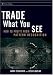 Books : Trade What You See: How To Profit from Pattern Recognition