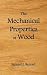 The Mechanical Properties of Wood, Including a Discussion of the Factors Affecting the mechanical properties, and Methods of Timber Testing, (fully illustrated)
