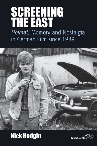 Screening the East: <I>Heimat</I>, Memory and Nostalgia in German Film since 1989 (Film Europa)