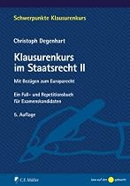 Klausurenkurs im Staatsrecht II: Mit Bez&uuml;gen zum Europarecht. Ein Fall- und Repetitionsbuch f&uuml;r Examenskandidaten (Schwerpunkte Klausurenkurs)