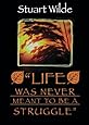 Life Was Never Meant to be a Struggle