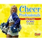 Cheer Professionals: Cheer as a Career (Snap) by Jones and Jen
