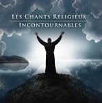 Les Chants Religieux Incontournables
