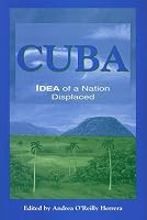 Cuba: Idea of a Nation Displaced (Suny Series in Latin American and Iberian Thought and Culture)