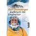Aufbruch ins Ungewisse: Abenteuer zwischen K2, Sinkiang und Amazonas