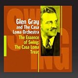 The Casa Loma Treat (Glen Gray and The Casa Loma Orchestra)