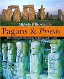 Pagans and Priests: The Coming of Christianity to Britain and Ireland