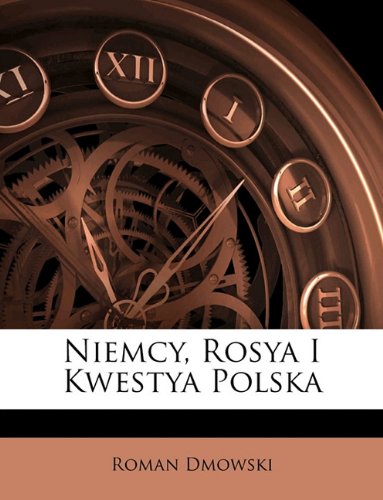 Niemcy, Rosya I Kwestya Polska (Polish Edition)