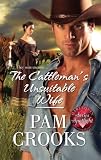 The Cattleman's Unsuitable Wife (Harlequin Historical Series)