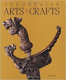 Indonesian Arts and Crafts: Joop Ave, Michael Hitchcock, Sian E. Jay Ph