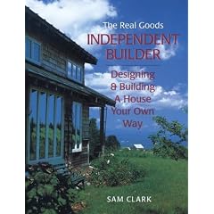 Independent Builder: Designing and Building a House Your Way (Real Goods Independent Living Book)