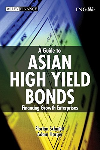 A Guide to Asian High Yield Bonds: Financing Growth Enterprises (Wiley Finance)