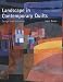 Landscape in Contemporary Quilts: Design and Technique