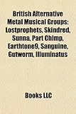 British Alternative Metal Musical Groups: Lostprophets, Skindred, Sunna, Part Chimp, Earthtone9, Sanguine, Gutworm, Illuminatus-