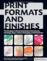 Print Formats and Finishes: The Designer's Illustrated Guide to Brochures, Catalogs, Bags, Labels, Packaging, and Promotion