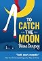 To Catch the Moon