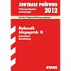 Zentrale Pr�fung Gymnasium Brandenburg; Mathematik Jahrgangsstufe 10, 2012; Mit den Original-Pr�fungsaufgaben Jahrg�nge 2005-2011 mit L�sungen.